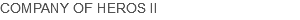 COMPANY OF HEROS II